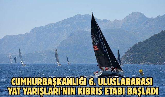 Cumhurbaşkanlığı 6. Uluslararası Yat Yarışları'nın Kıbrıs etabı başladı