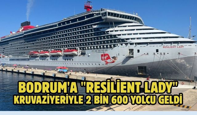 Bodrum'a "Resilient Lady" kruvaziyeriyle 2 bin 600 yolcu geldi