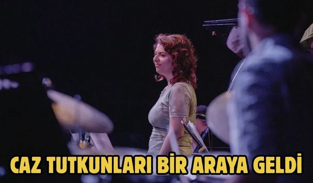 Caz Tutkunları Bir Araya Geldi