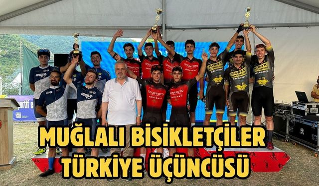 MUĞLALI BİSİKLETÇİLER TÜRKİYE ÜÇÜNCÜSÜ