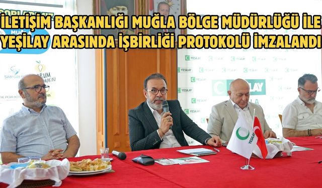 İletişim Başkanlığı Muğla Bölge Müdürlüğü ile Yeşilay arasında işbirliği protokolü imzalandı