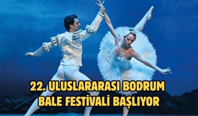 22. Uluslararası Bodrum Bale Festivali başlıyor