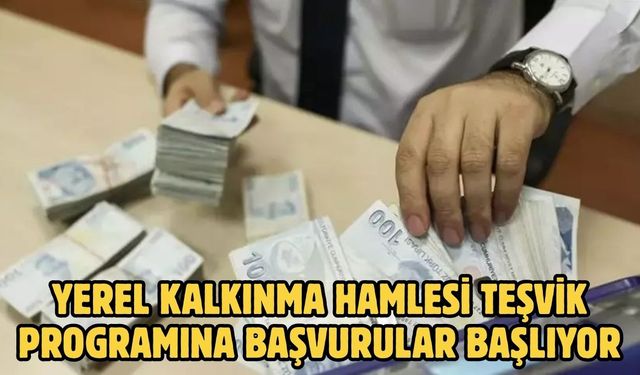 YEREL KALKINMA HAMLESİ TEŞVİK PROGRAMINA BAŞVURULAR BAŞLIYOR