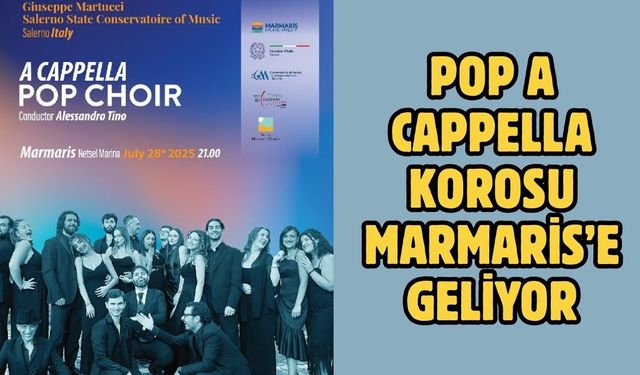 POP A CAPPELLA KOROSU MARMARİS’E GELİYOR
