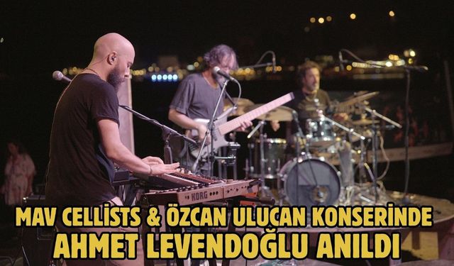 MAV Cellists & Özcan Ulucan konserinde Ahmet Levendoğlu anıldı