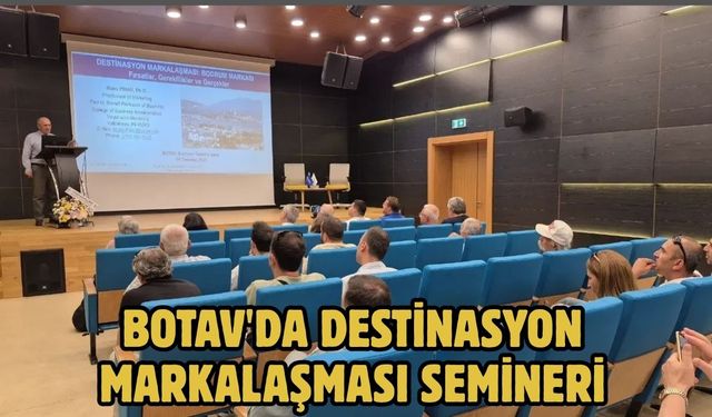 BOTAV'da Destinasyon Markalaşması Semineri