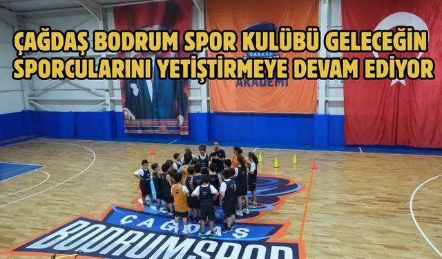 Çağdaş Bodrum Spor Kulübü Geleceğin Sporcularını Yetiştirmeye Devam Ediyor
