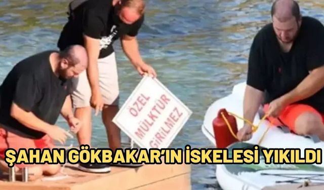 ŞAHAN GÖKBAKAR’IN İSKELESİ YIKILDI