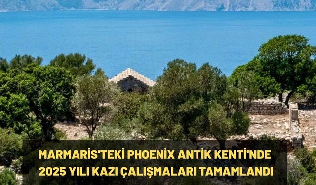Marmaris'teki Phoenix Antik Kenti'nde 2025 yılı kazı çalışmaları tamamlandı
