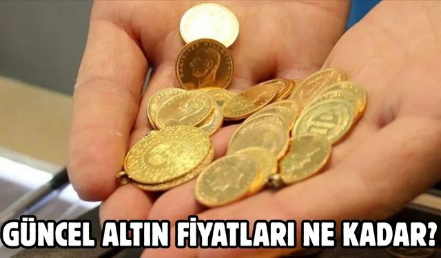 GÜNCEL ALTIN FİYATLARI NE KADAR?