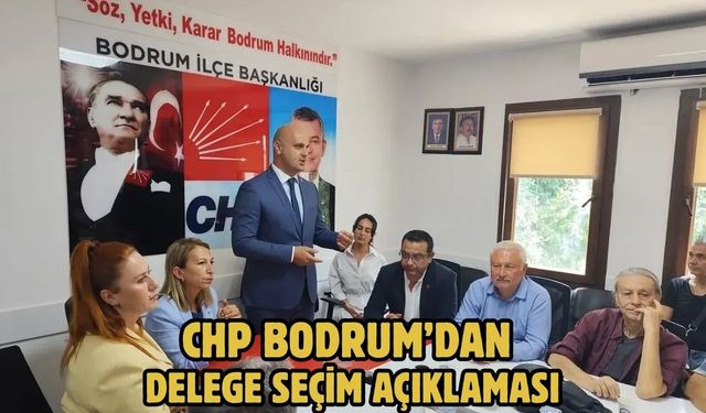 CHP Bodrum’dan Delege Seçim Açıklaması
