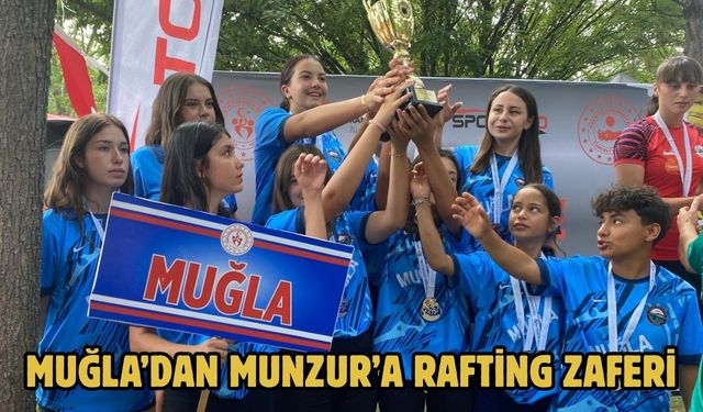 MUĞLA’DAN MUNZUR’A RAFTİNG ZAFERİ
