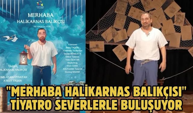 "Merhaba Halikarnas Balıkçısı" Tiyatro severlerle Buluşuyor