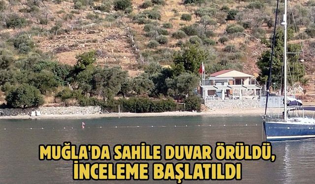 Muğla'da sahile duvar örüldü, inceleme başlatıldı