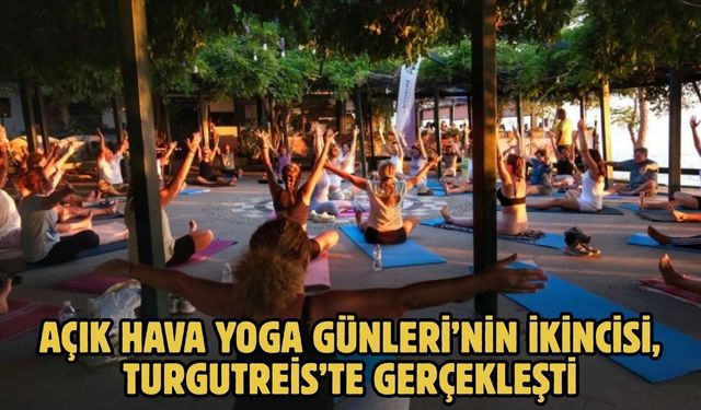Açık Hava Yoga Günleri’nin ikincisi, Turgutreis’te gerçekleşti
