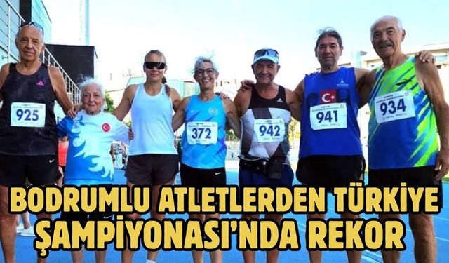 Bodrumlu atletlerden Türkiye Şampiyonası’nda rekor