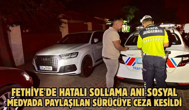 Fethiye'de hatalı sollama anı sosyal medyada paylaşılan sürücüye ceza kesildi