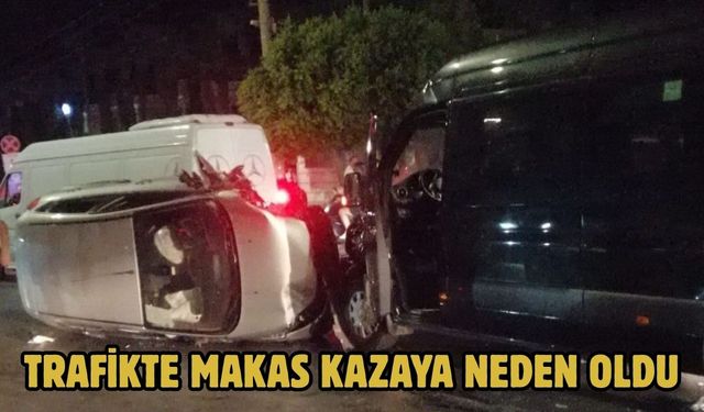 Trafikte Makas Kazaya Neden Oldu