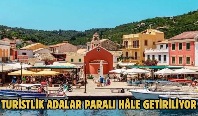 Turistlik adalar paralı hâle getiriliyor