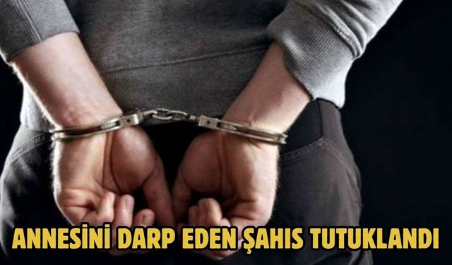 Annesini darp eden şahıs tutuklandı