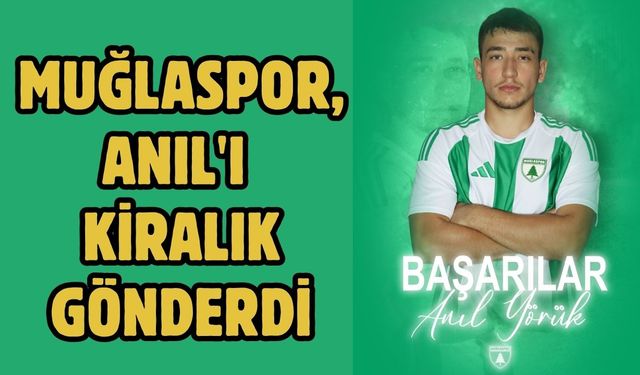 Muğlaspor, Anıl'ı kiralık gönderdi