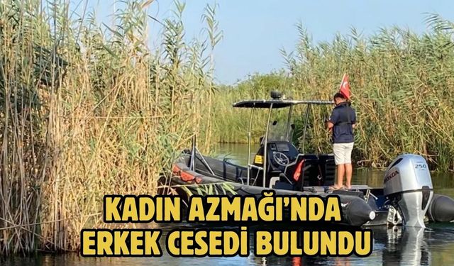 Kadın Azmağı’nda erkek cesedi bulundu