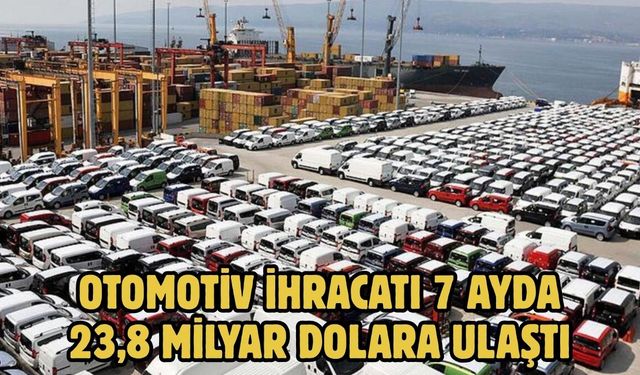 Otomotiv ihracatı 7 ayda 23,8 milyar dolara ulaştı