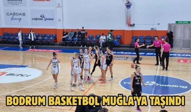 Bodrum Basketbol Muğla’ya Taşındı