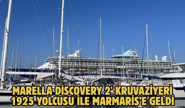 Marella Discovery 2' kruvaziyeri 1925 yolcusu ile Marmaris’e geldi