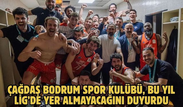 Çağdaş Bodrum Spor Kulübü, Bu Yıl Lig’de Yer Almayacağını Duyurdu