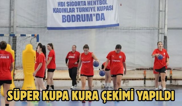 Süper Kupa kura çekimi yapıldı