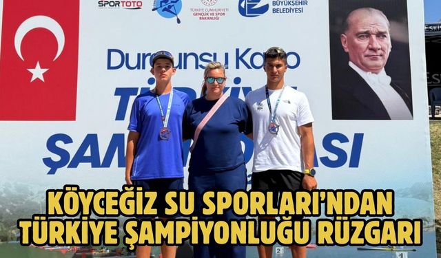 KÖYCEĞİZ SU SPORLARI’NDAN TÜRKİYE ŞAMPİYONLUĞU RÜZGARI