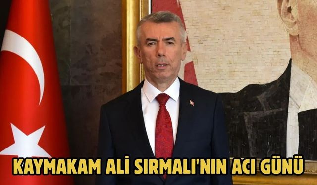 Kaymakam Ali Sırmalı'nın Acı Günü