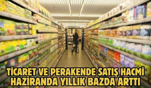 Ticaret ve perakende satış hacmi haziranda yıllık bazda arttı