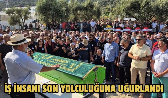 İŞ İNSANI SON YOLCULUĞUNA UĞURLANDI