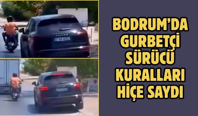 Bodrum’da Gurbetçi Sürücü Kuralları Hiçe Saydı