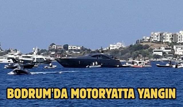 Bodrum'da motoryatta yangın