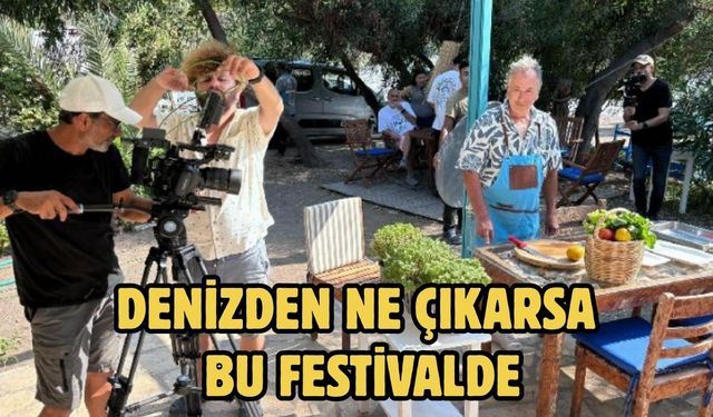 DENİZDEN NE ÇIKARSA BU FESTİVALDE