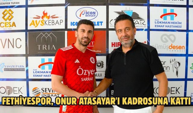 Fethiyespor, Onur Atasayar'ı kadrosuna kattı