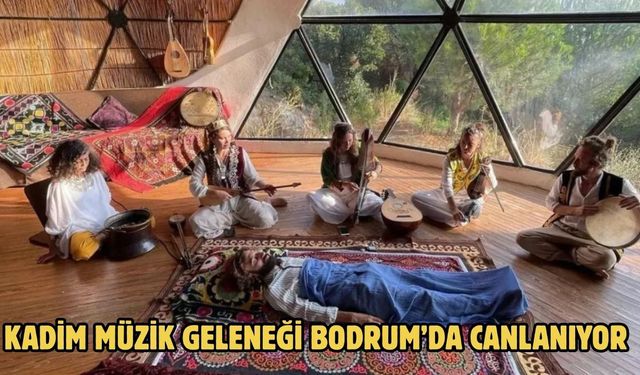 Kadim Müzik Geleneği Bodrum’da Canlanıyor