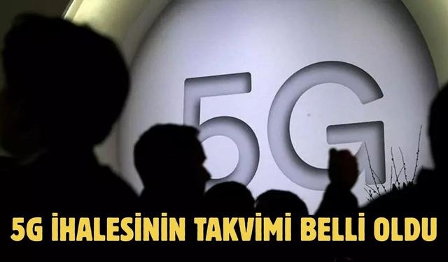 5G İHALESİNİN TAKVİMİ BELLİ OLDU