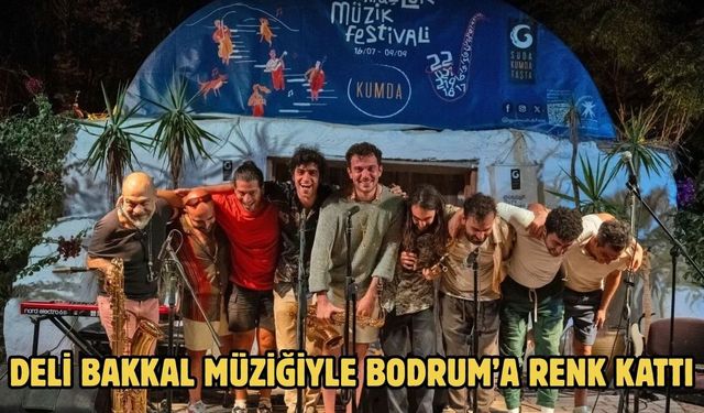Deli Bakkal Müziğiyle Bodrum’a Renk Kattı