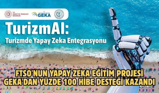 FTSO'nun yapay zeka eğitim projesi GEKA'dan yüzde 100 hibe desteği kazandı
