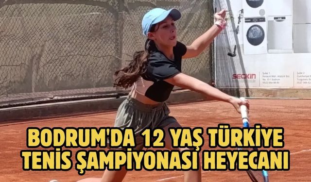Bodrum'da 12 Yaş Türkiye Tenis Şampiyonası Heyecanı