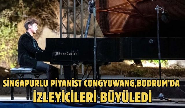 Singapurlu Piyanist CongyuWang,Bodrum’da İzleyicileri Büyüledi
