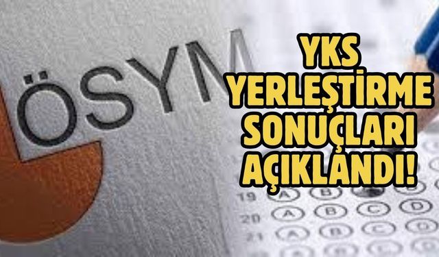 YKS yerleştirme sonuçları açıklandı!