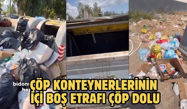 ÇÖP KONTEYNERLERİNİN İÇİ BOŞ ETRAFI ÇÖP DOLU
