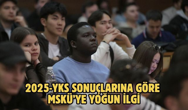 2025-YKS Sonuçlarına Göre MSKÜ’ye Yoğun İlgi