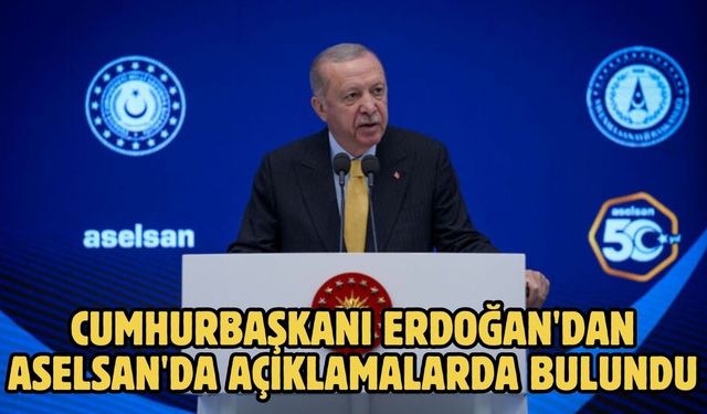 Cumhurbaşkanı Erdoğan'dan ASELSAN'da açıklamalarda bulundu