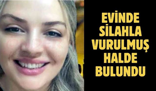 Evinde silahla vurulmuş halde bulundu